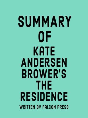 cover image of Summary of Kate Andersen Brower's the Residence